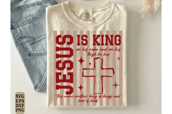 Christian SVG Jesus is King Bible Verse Graphics for T-Shirt Designs