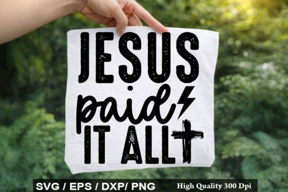 Jesus Paid It All SVG & PNG: Graphics for T-Shirt Designs