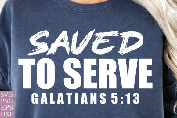 Saved to Serve PNG: A Christian Faith Graphic for T-Shirt Designs